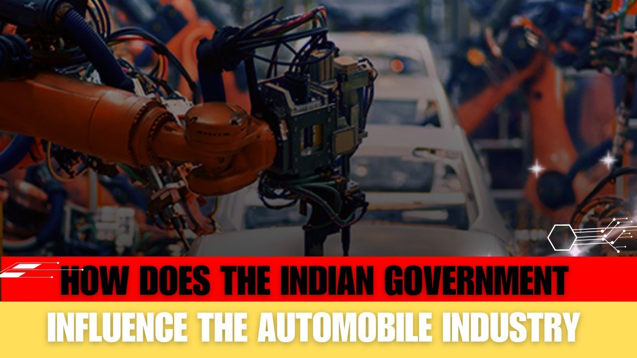 How does the Indian Government Influence the Automobile Industry